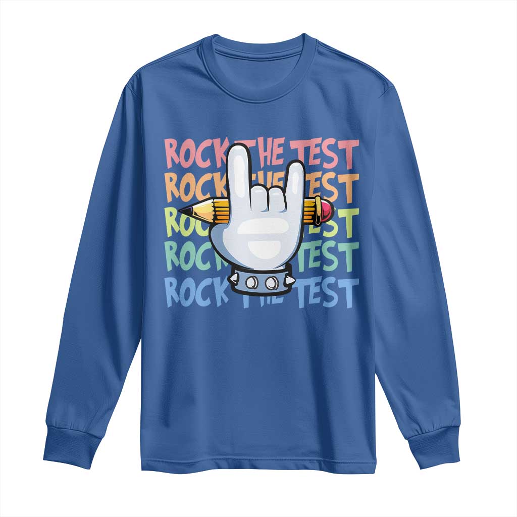 Funny Rock The Test Teacher Testing Day Long Sleeve Shirt Rock And Roll Hand Sign TS11 Royal Blue Print Your Wear