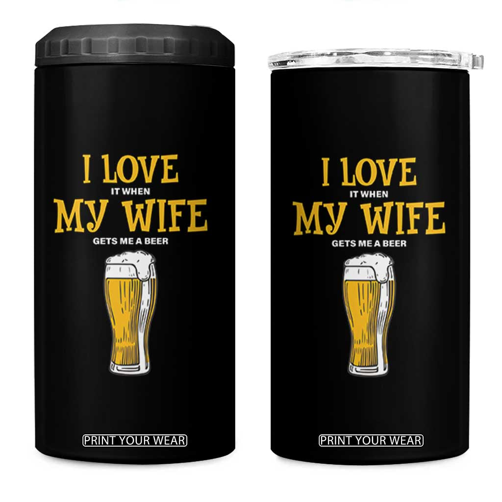 Funny Saying 4 in 1 Can Cooler Tumbler I Love It When My Wife Gets Me A Beer Craft Drinking TS11 One Size: 16 oz Black Print Your Wear