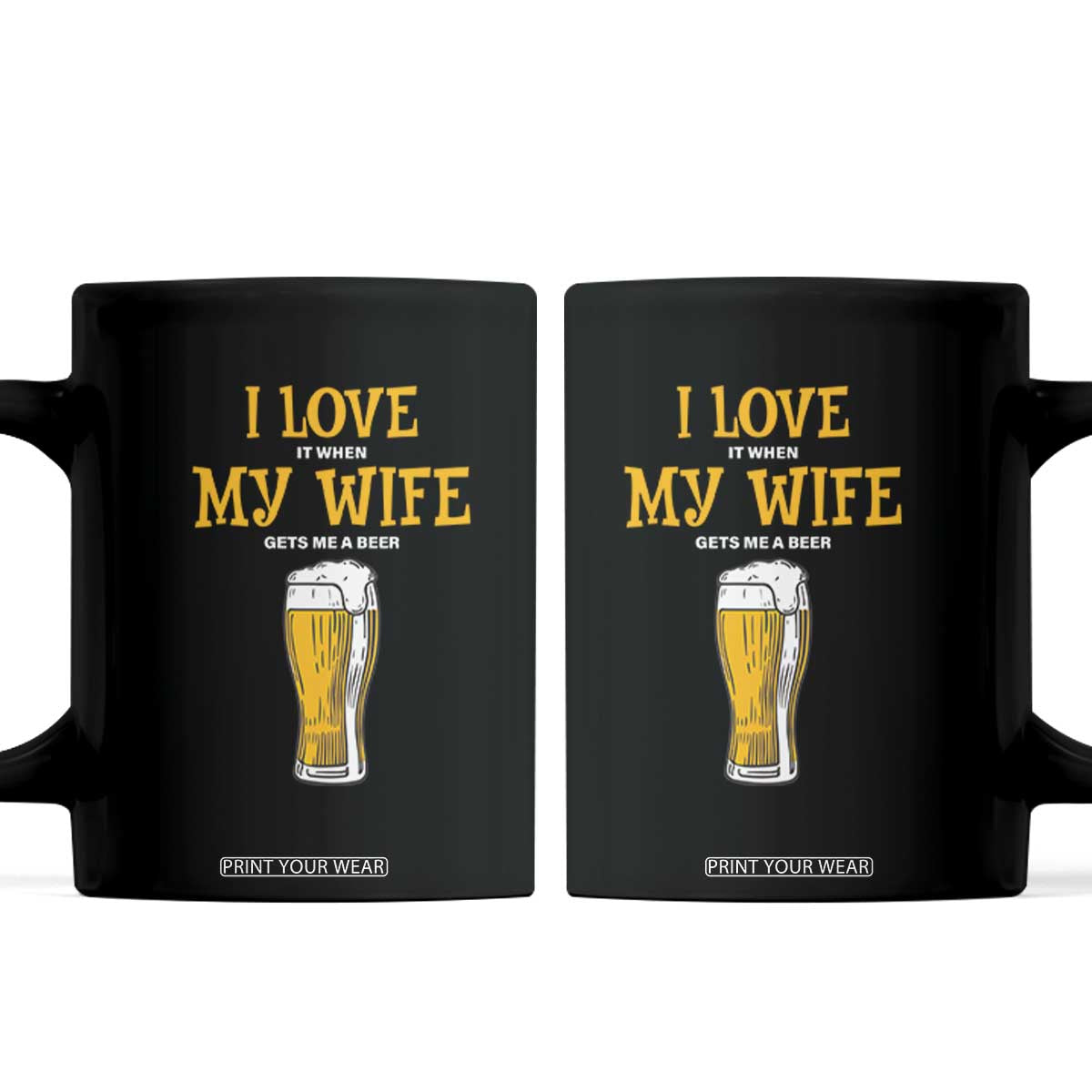 Funny Saying Coffee Mug I Love It When My Wife Gets Me A Beer Craft Drinking TS11 Black Print Your Wear