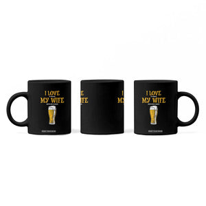 Funny Saying Coffee Mug I Love It When My Wife Gets Me A Beer Craft Drinking TS11 Print Your Wear
