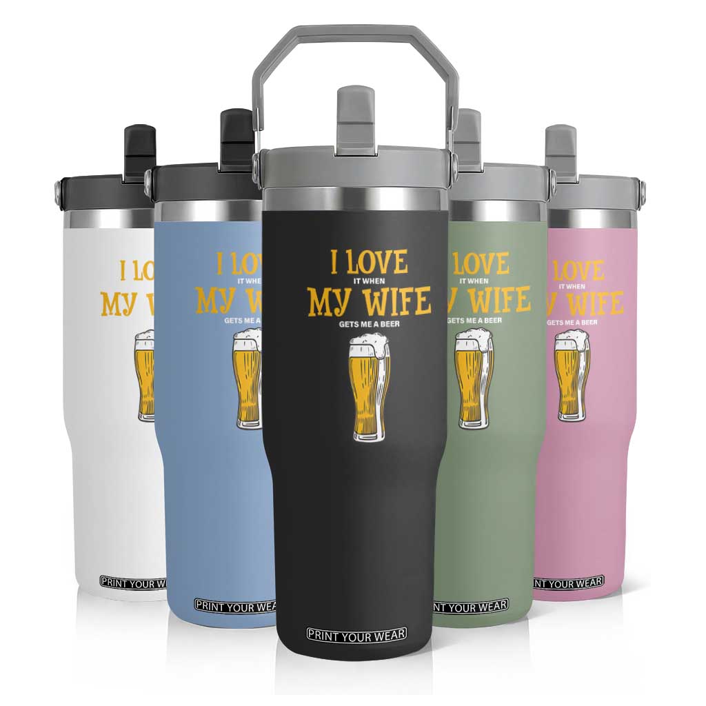 Funny Saying Flip Straw Tumbler I Love It When My Wife Gets Me A Beer Craft Drinking TS11 Print Your Wear