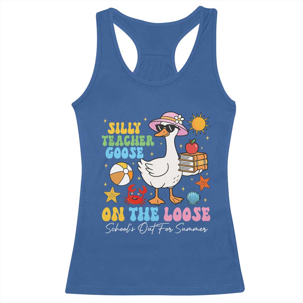Funny School's Out For Summer Teacher Racerback Tank Top Silly Teacher Goose On The Loose Summer Break TS11 Royal Blue Print Your Wear