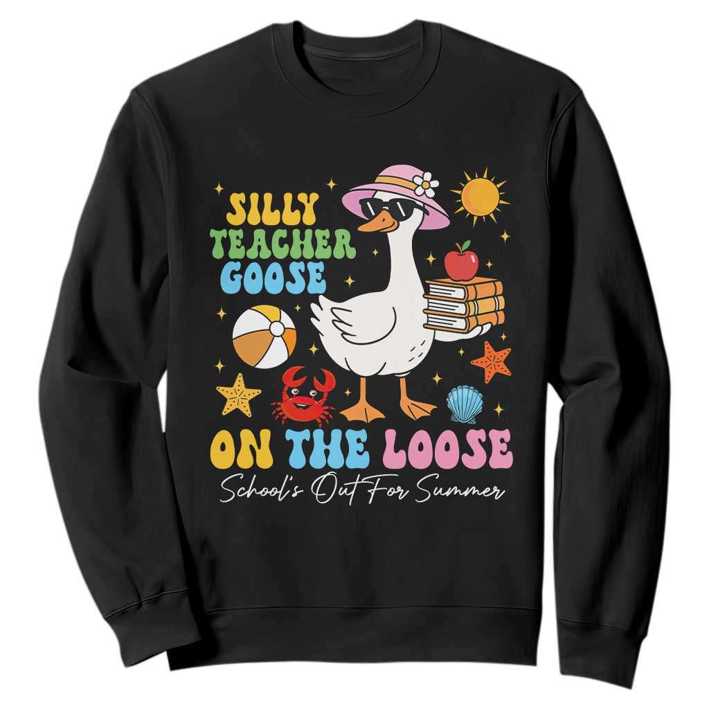 Funny School's Out For Summer Teacher Sweatshirt Silly Teacher Goose On The Loose Summer Break TS11 Black Print Your Wear