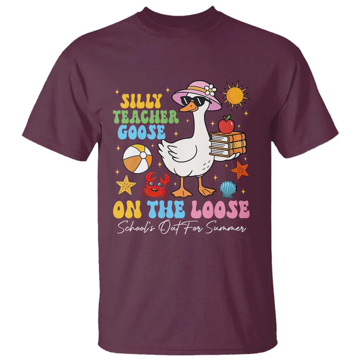 Funny School's Out For Summer Teacher T Shirt Silly Teacher Goose On The Loose Summer Break TS11 Maroon Print Your Wear