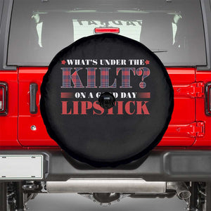 Funny Scottish Pride Spare Tire Cover What's Under The Kilt On A Good Day Lipstick Tartan TS11 Black Print Your Wear