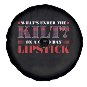 Funny Scottish Pride Spare Tire Cover What's Under The Kilt On A Good Day Lipstick Tartan TS11 Print Your Wear