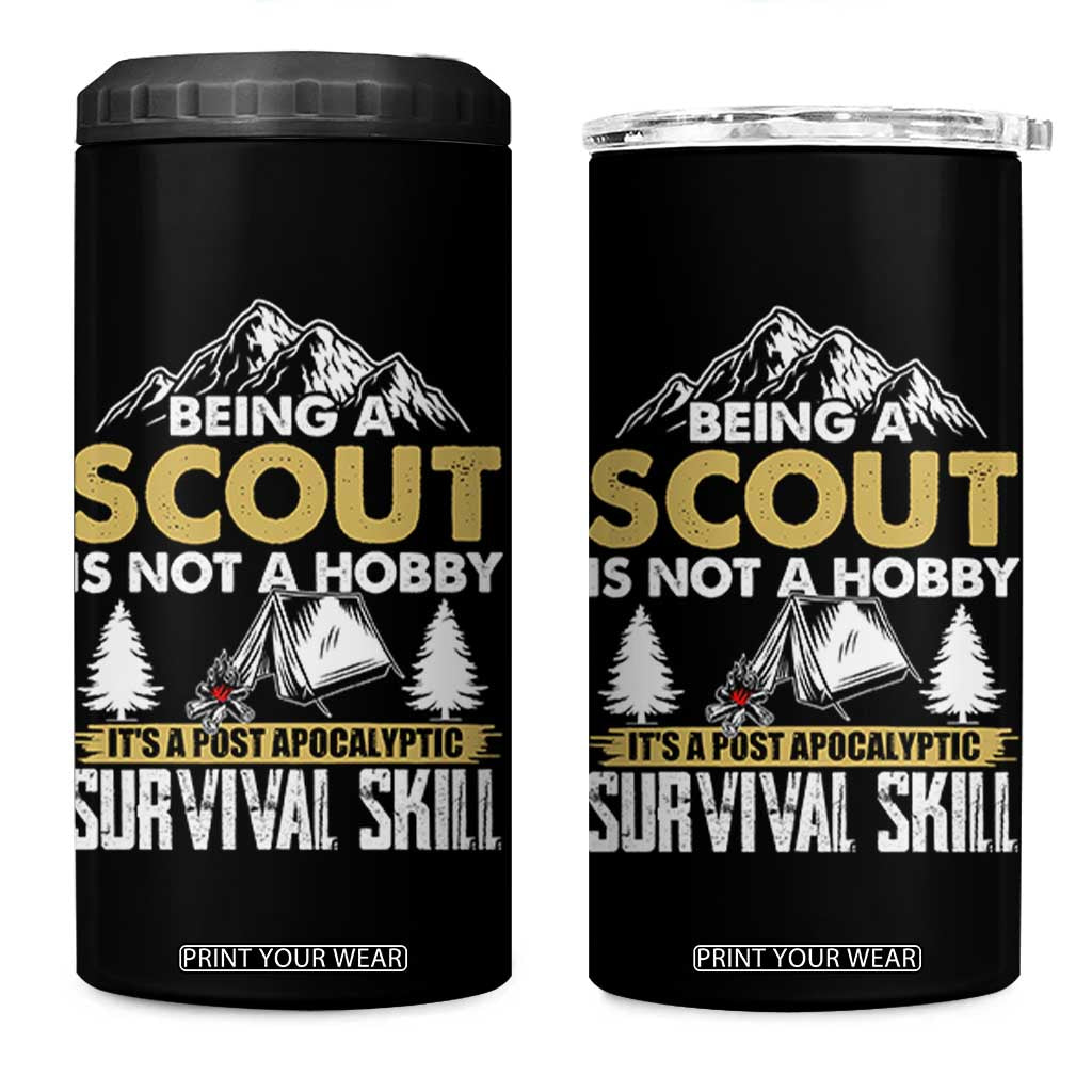Funny Scout 4 in 1 Can Cooler Tumbler Being A Scout Is Not A Hobby It's A Survial Skill Scouting TS02 One Size: 16 oz Black Print Your Wear