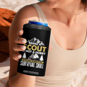 Funny Scout 4 in 1 Can Cooler Tumbler Being A Scout Is Not A Hobby It's A Survial Skill Scouting TS02 Print Your Wear