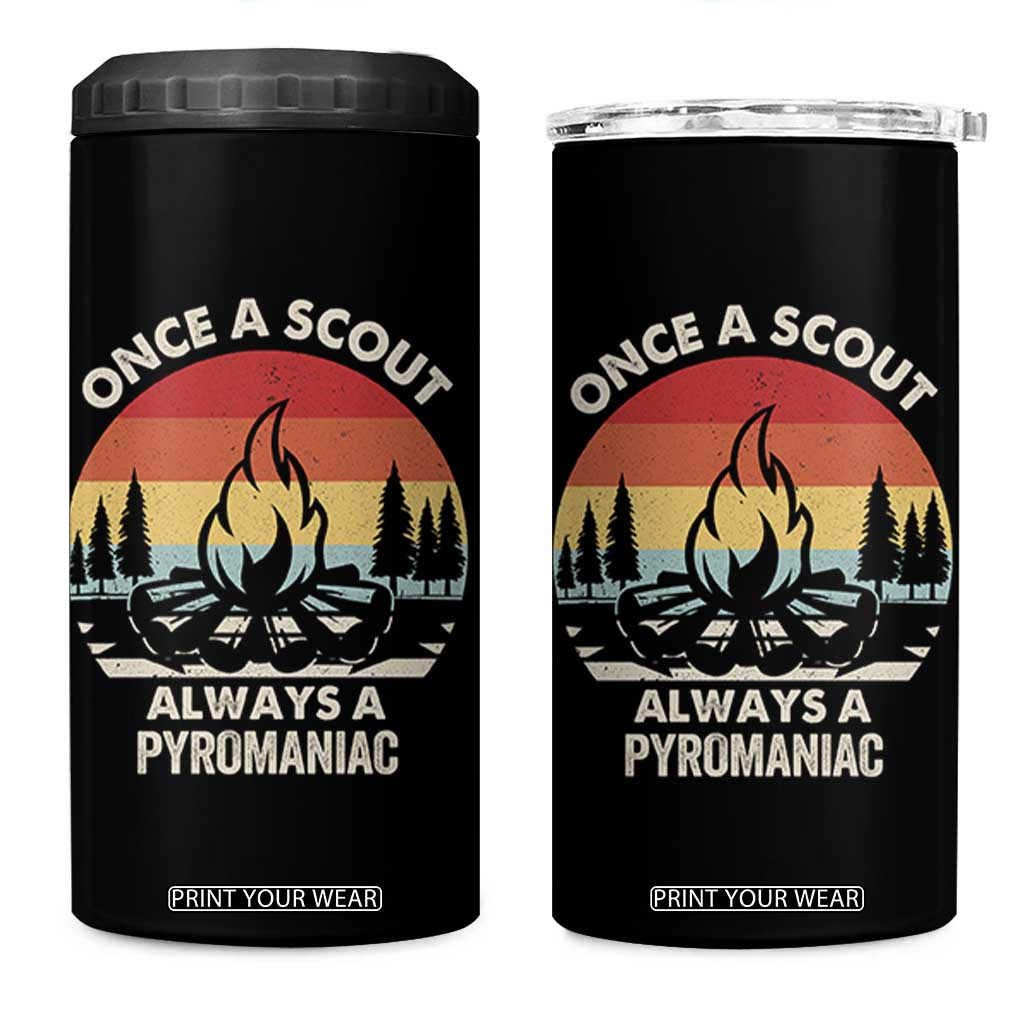 Funny Scout 4 in 1 Can Cooler Tumbler Once A Scout Always A Pyromaniac Adventure Retro TS02 One Size: 16 oz Black Print Your Wear