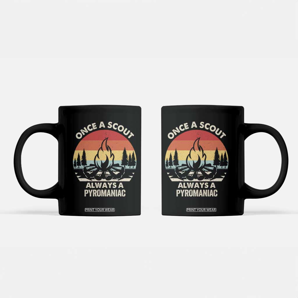 Funny Scout Coffee Mug Once A Scout Always A Pyromaniac Adventure Retro TS02 Black Print Your Wear