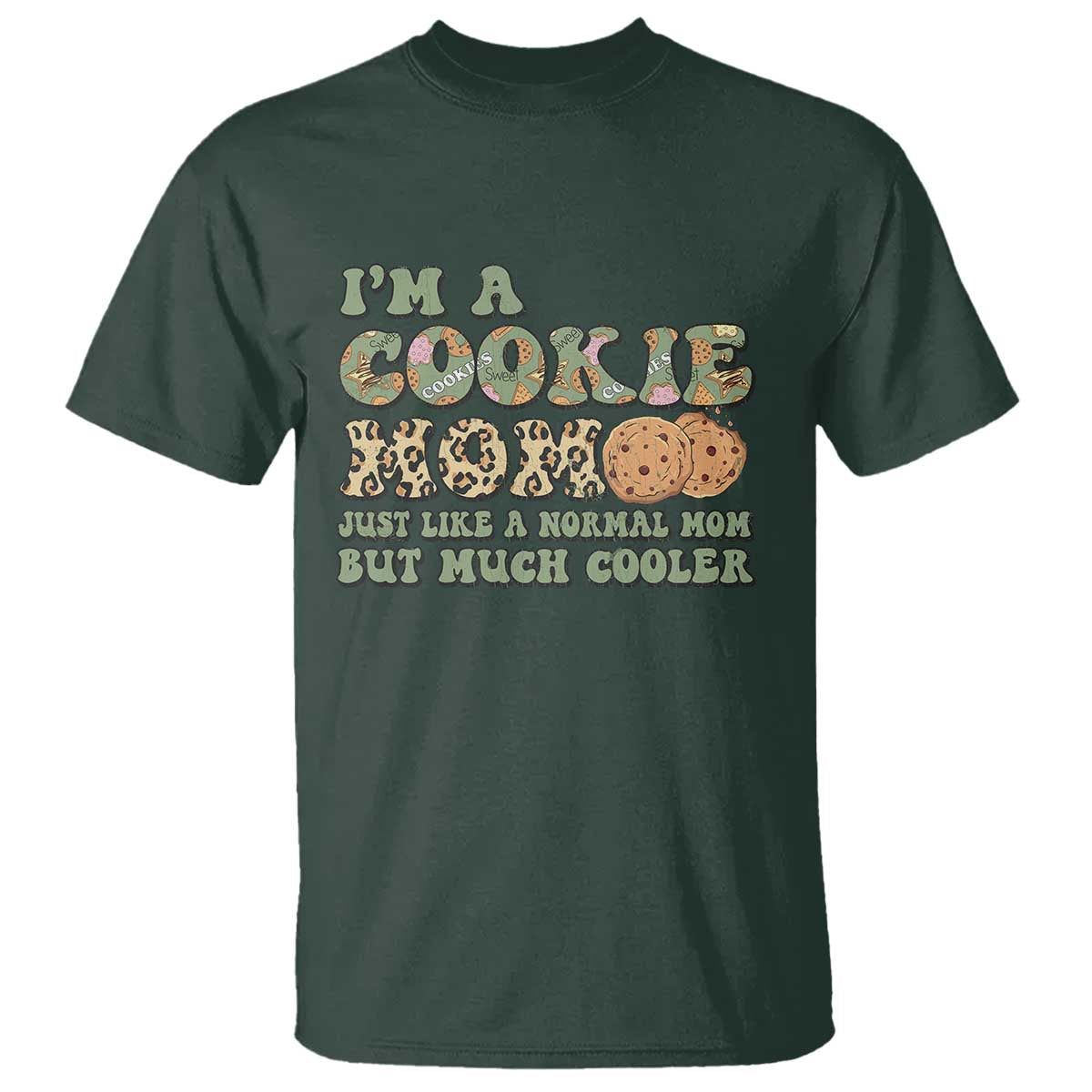 Funny Scout Girl Mom T Shirt I'm A Cookie Mom Cookie Dealer Troop Leader TS02 Dark Forest Green Print Your Wear