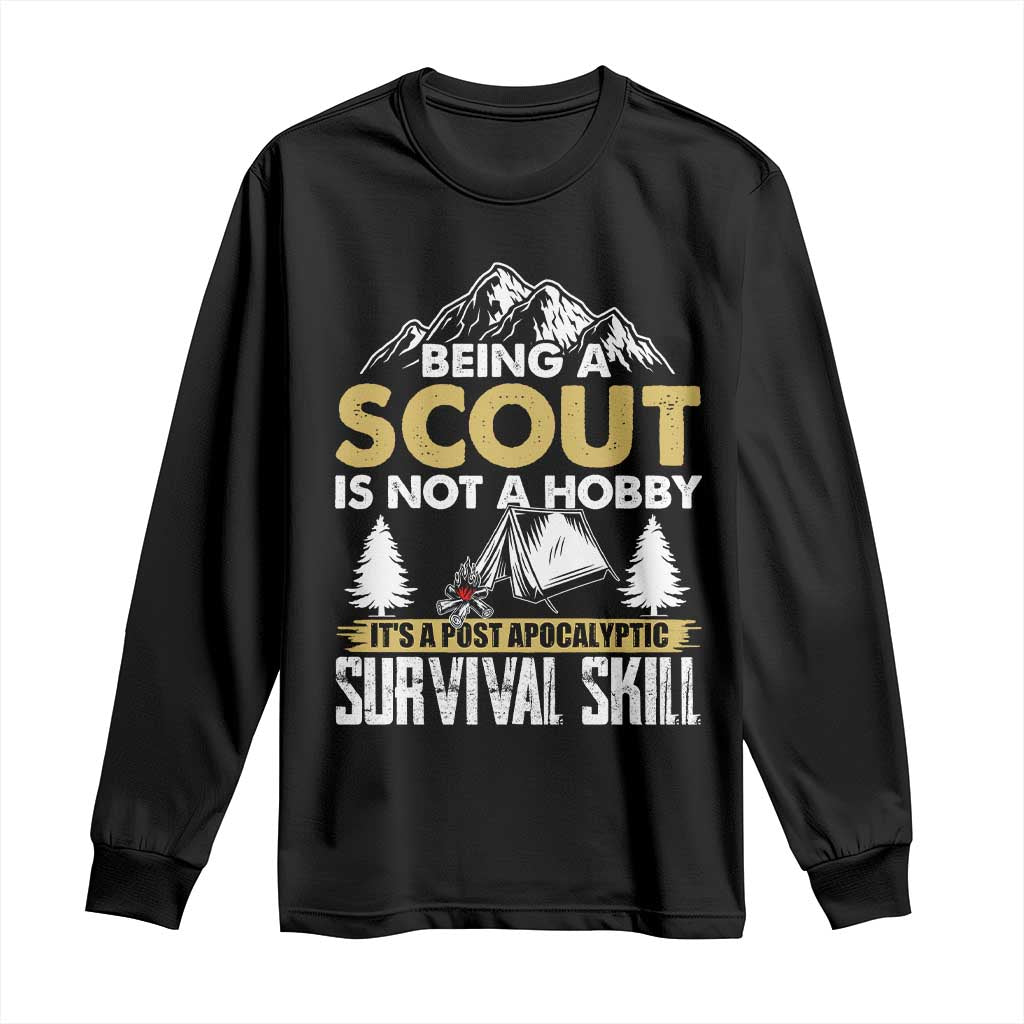 Funny Scout Long Sleeve Shirt Being A Scout Is Not A Hobby It's A Survial Skill Scouting TS02 Black Print Your Wear