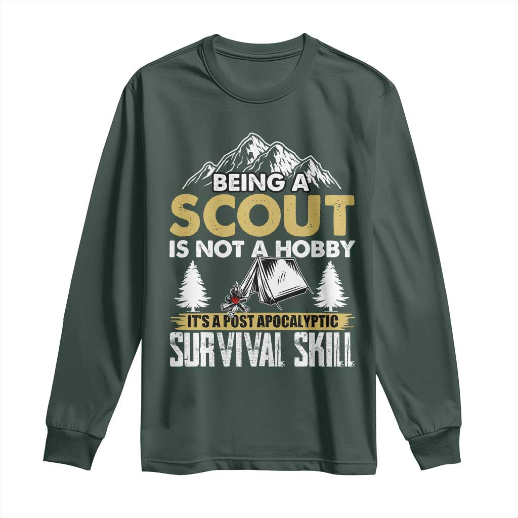 Funny Scout Long Sleeve Shirt Being A Scout Is Not A Hobby It's A Survial Skill Scouting TS02 Dark Forest Green Print Your Wear