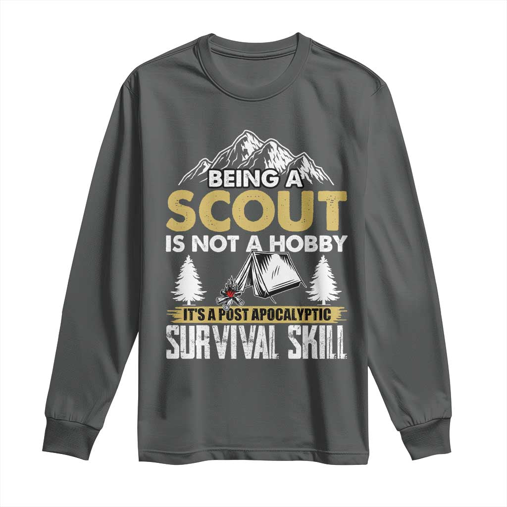 Funny Scout Long Sleeve Shirt Being A Scout Is Not A Hobby It's A Survial Skill Scouting TS02 Dark Heather Print Your Wear