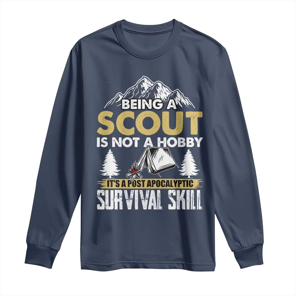 Funny Scout Long Sleeve Shirt Being A Scout Is Not A Hobby It's A Survial Skill Scouting TS02 Navy Print Your Wear