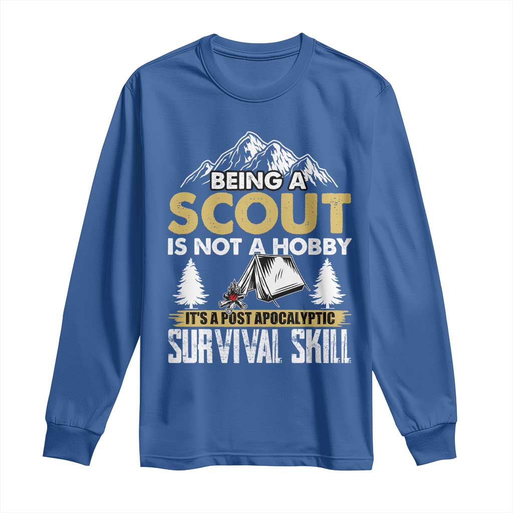 Funny Scout Long Sleeve Shirt Being A Scout Is Not A Hobby It's A Survial Skill Scouting TS02 Royal Blue Print Your Wear