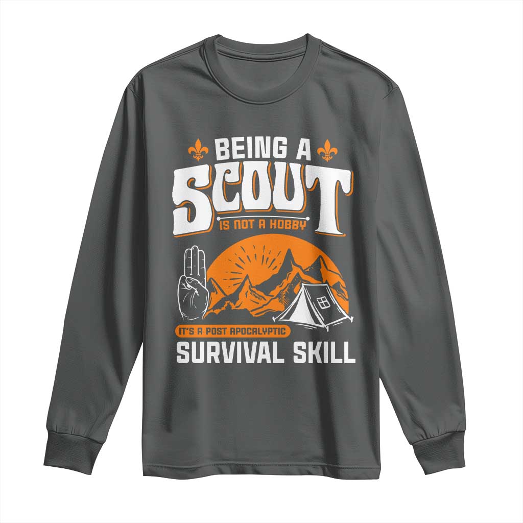 Funny Scout Long Sleeve Shirt Being A Scout Is Not A Hobby Survival Skill Adventure TS02 Dark Heather Print Your Wear