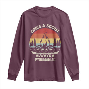 Funny Scout Long Sleeve Shirt Once A Scout Always A Pyromaniac Adventure Retro TS02 Maroon Print Your Wear