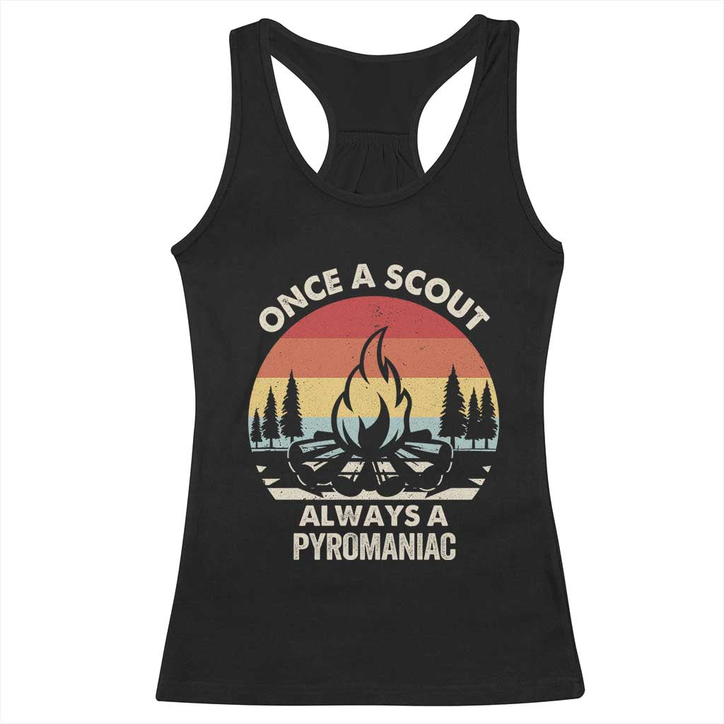 Funny Scout Racerback Tank Top Once A Scout Always A Pyromaniac Adventure Retro TS02 Black Print Your Wear