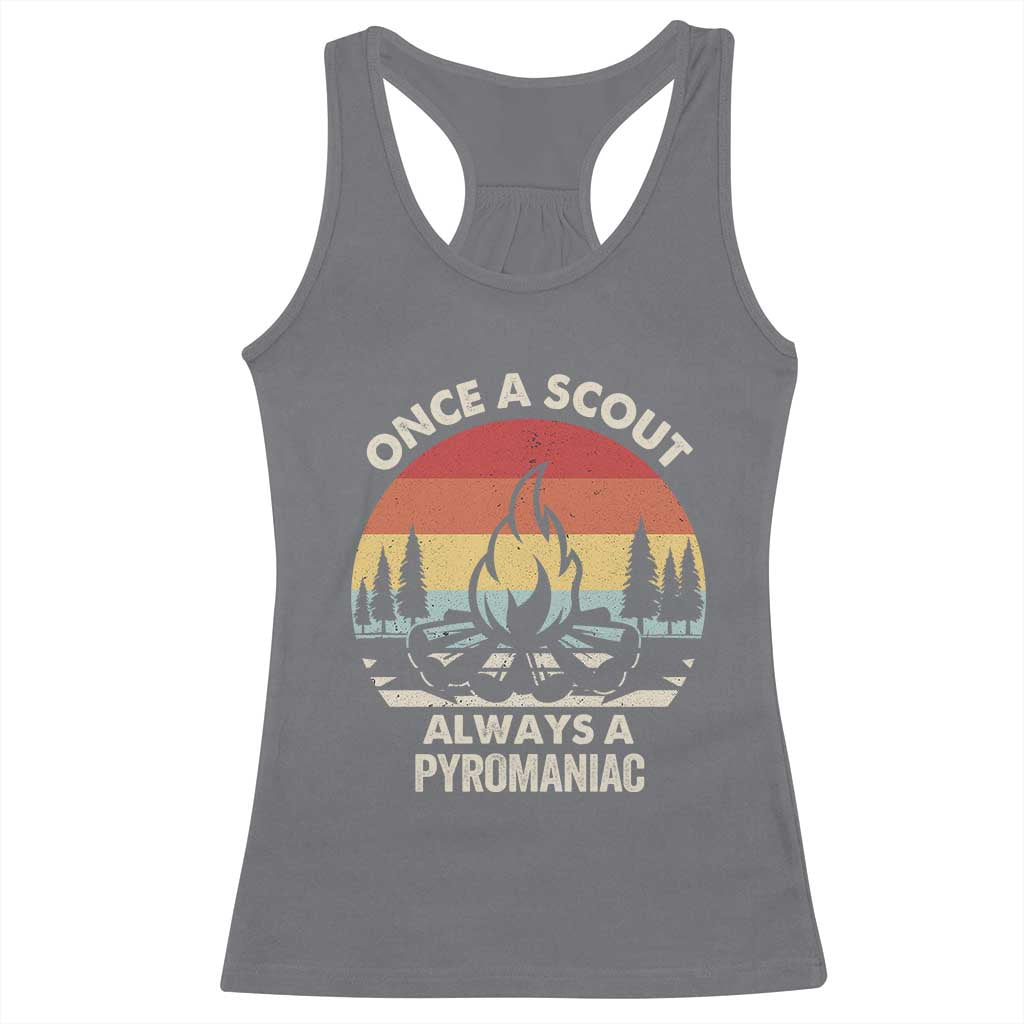 Funny Scout Racerback Tank Top Once A Scout Always A Pyromaniac Adventure Retro TS02 Charcoal Print Your Wear