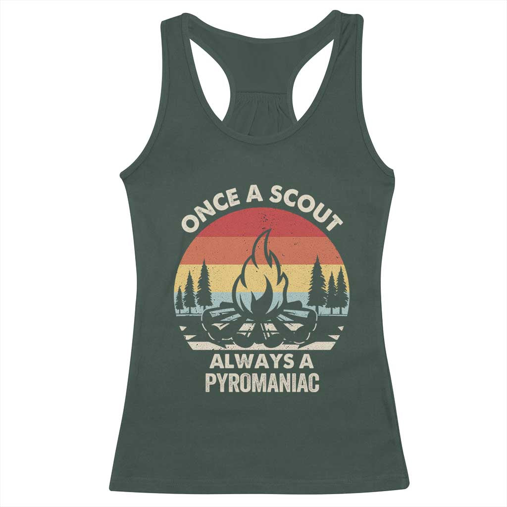 Funny Scout Racerback Tank Top Once A Scout Always A Pyromaniac Adventure Retro TS02 Dark Forest Green Print Your Wear