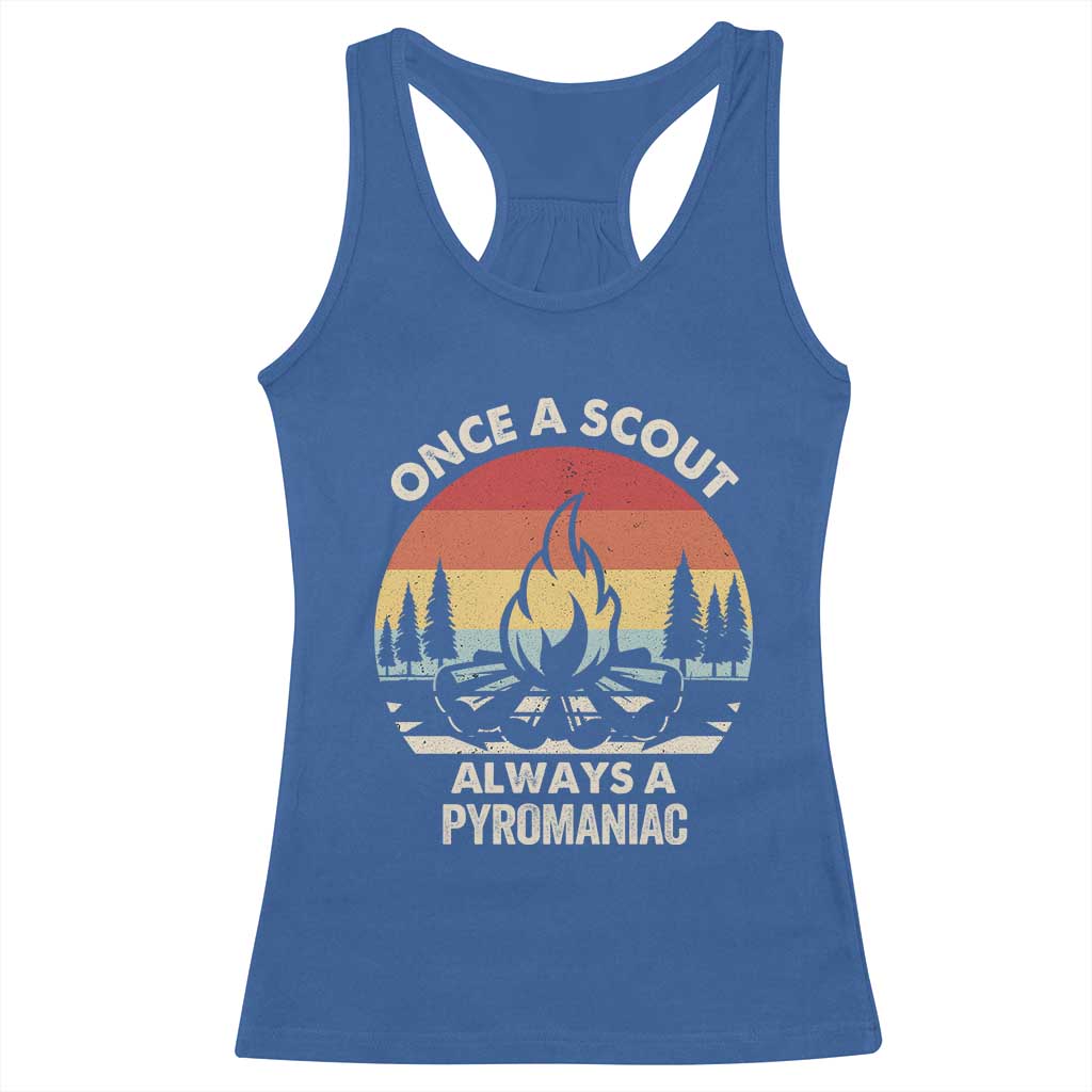 Funny Scout Racerback Tank Top Once A Scout Always A Pyromaniac Adventure Retro TS02 Royal Blue Print Your Wear