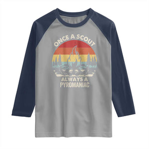 Funny Scout Raglan Shirt Once A Scout Always A Pyromaniac Adventure Retro TS02 Sport Gray Navy Print Your Wear