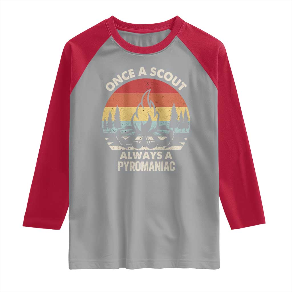 Funny Scout Raglan Shirt Once A Scout Always A Pyromaniac Adventure Retro TS02 Sport Gray Red Print Your Wear