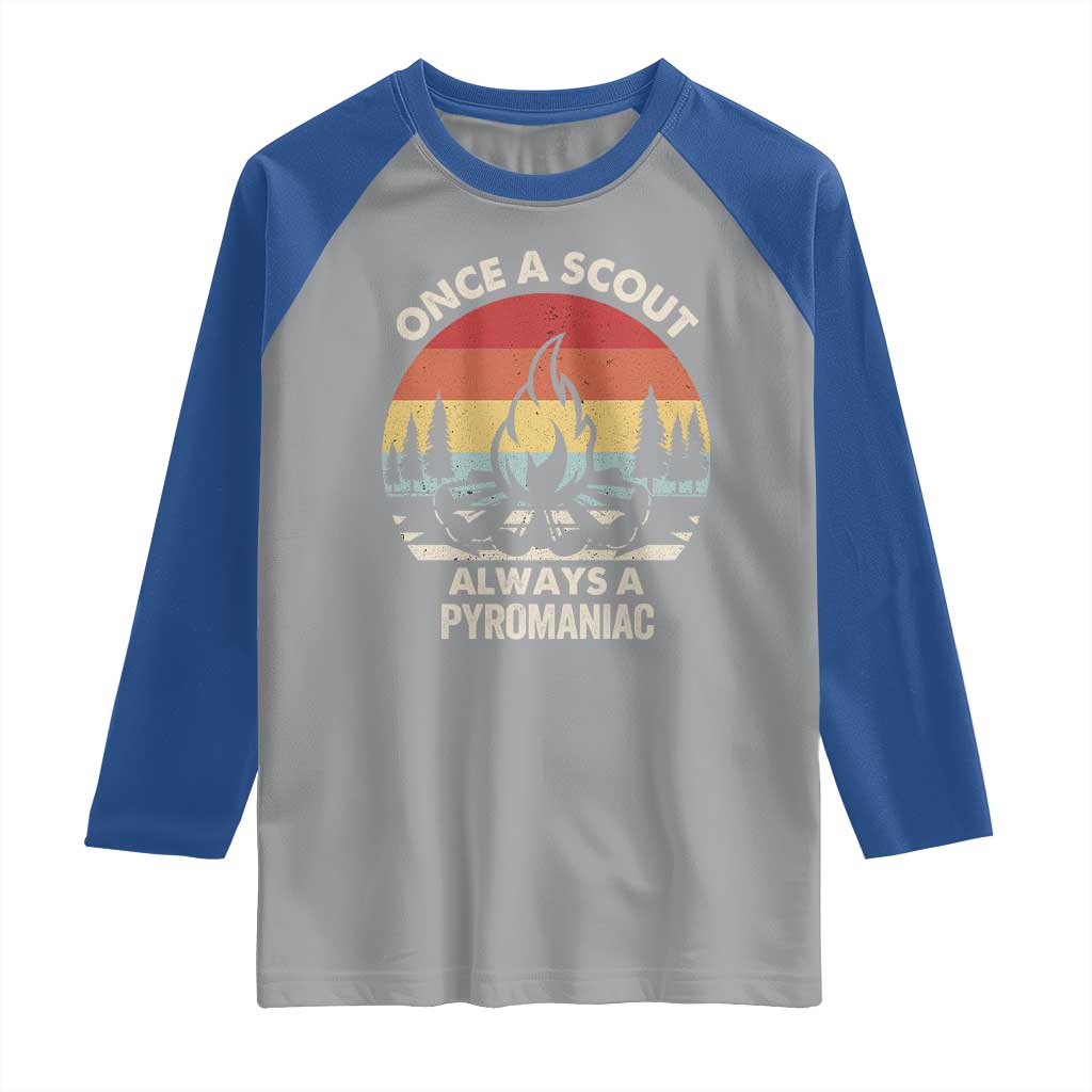 Funny Scout Raglan Shirt Once A Scout Always A Pyromaniac Adventure Retro TS02 Sport Gray Royal Print Your Wear