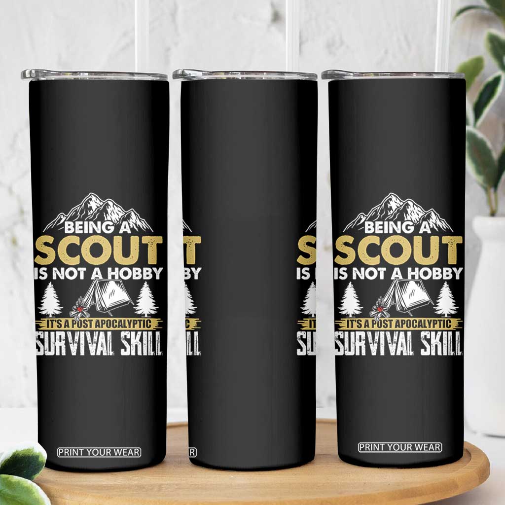 Funny Scout Skinny Tumbler Being A Scout Is Not A Hobby It's A Survial Skill Scouting TS02 Print Your Wear