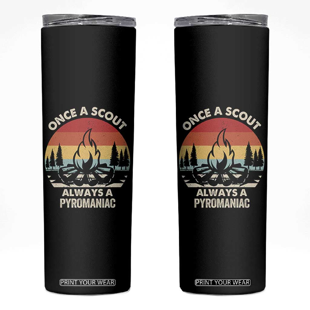 Funny Scout Skinny Tumbler Once A Scout Always A Pyromaniac Adventure Retro TS02 Black Print Your Wear