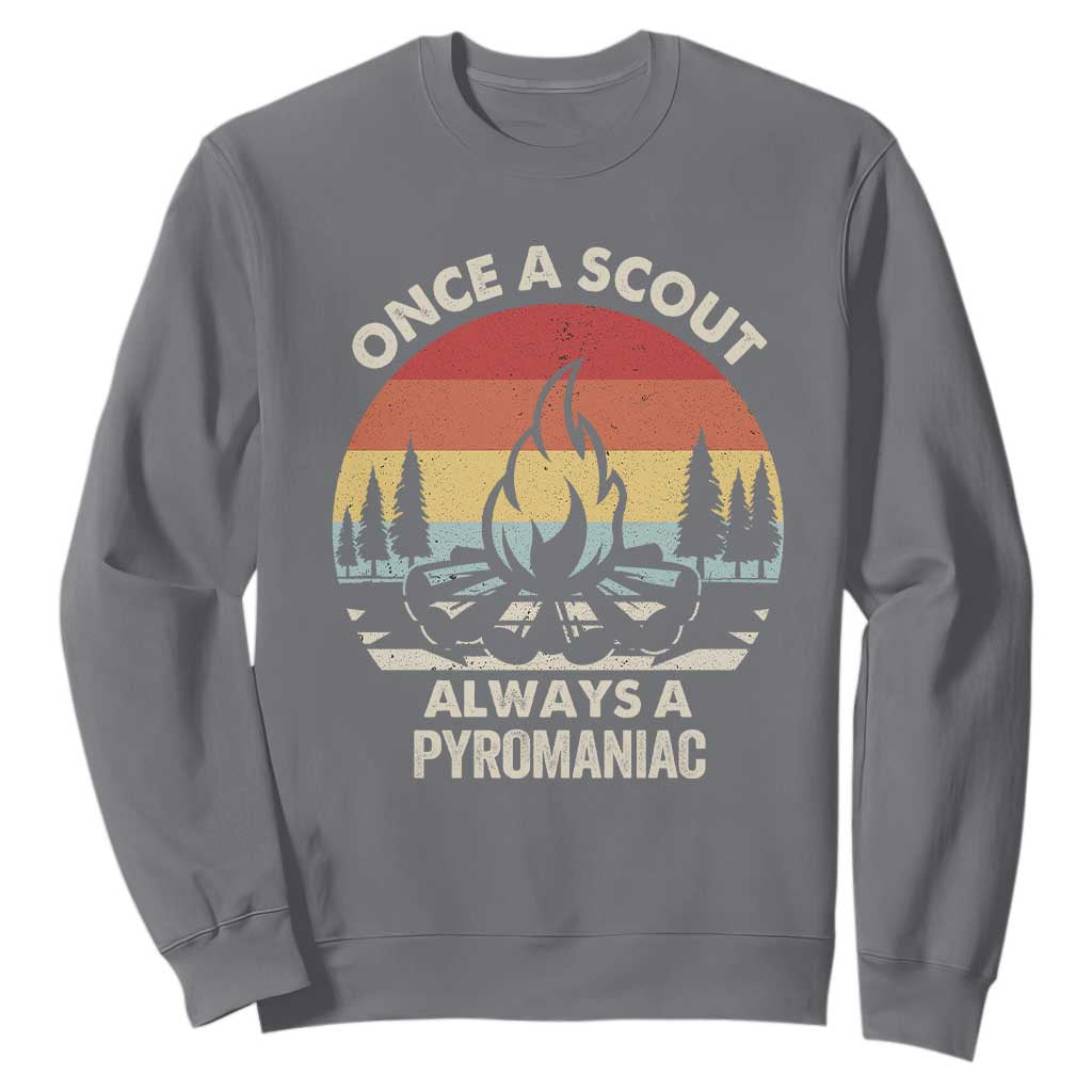 Funny Scout Sweatshirt Once A Scout Always A Pyromaniac Adventure Retro TS02 Charcoal Print Your Wear