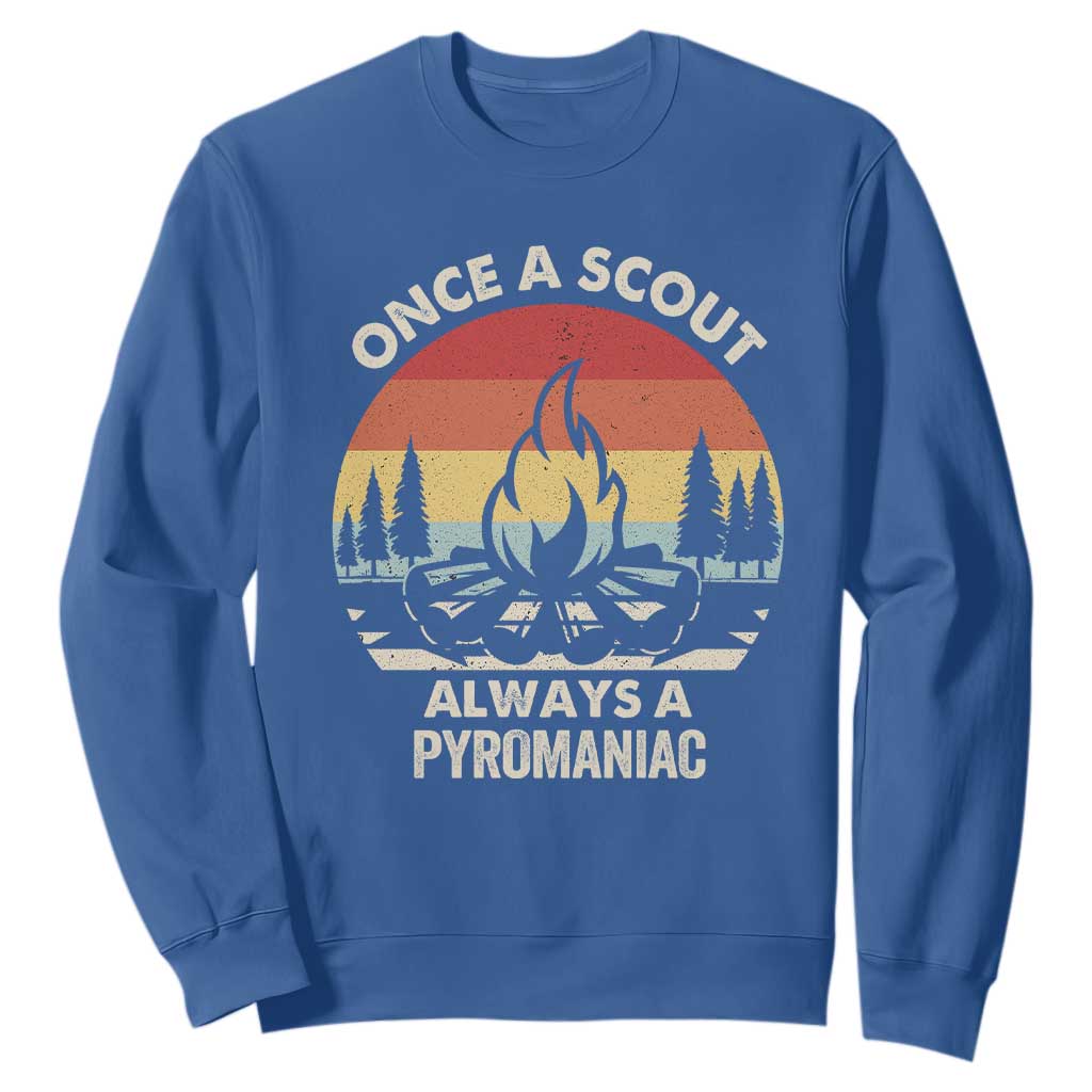 Funny Scout Sweatshirt Once A Scout Always A Pyromaniac Adventure Retro TS02 Royal Blue Print Your Wear