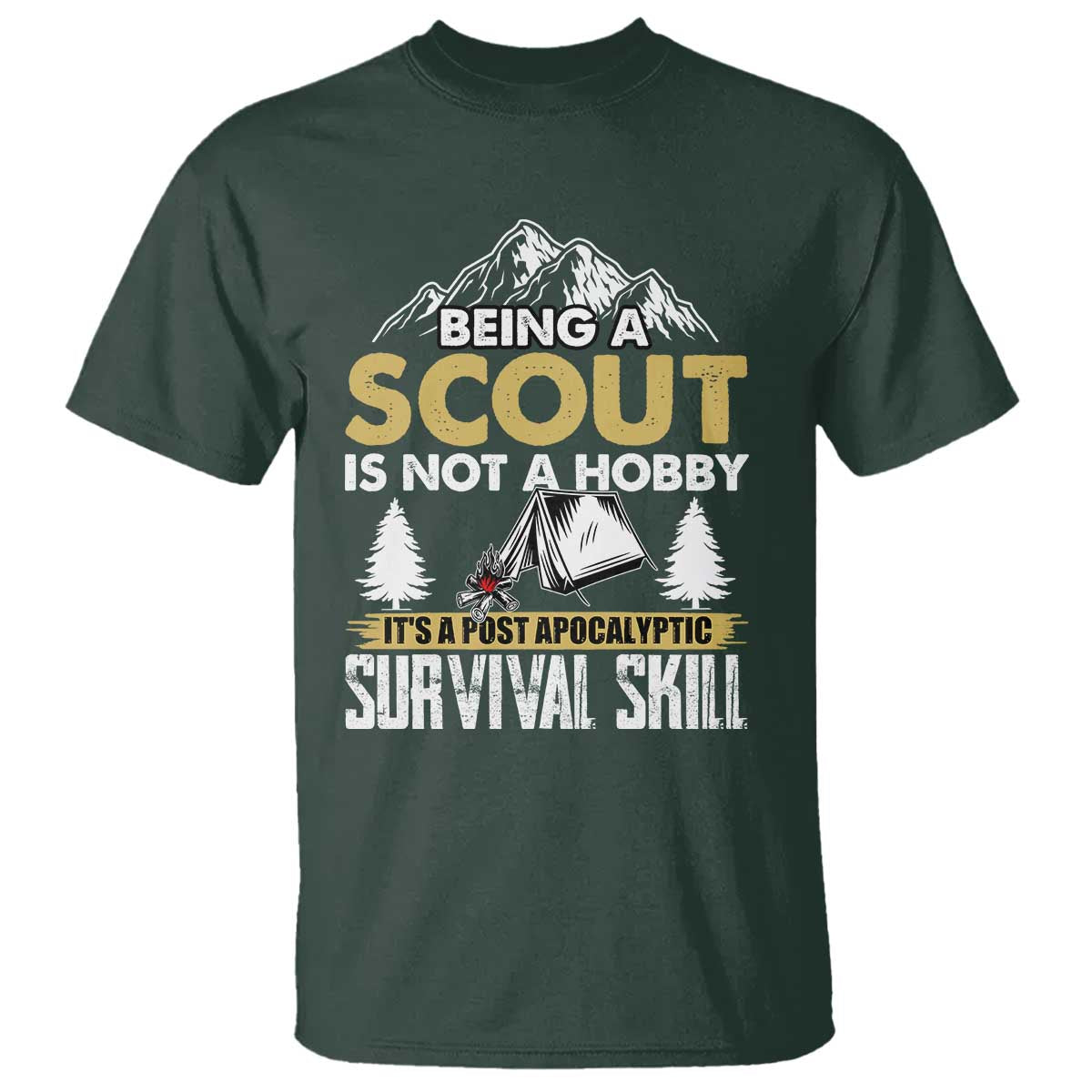 Funny Scout T Shirt Being A Scout Is Not A Hobby It's A Survial Skill Scouting TS02 Dark Forest Green Print Your Wear