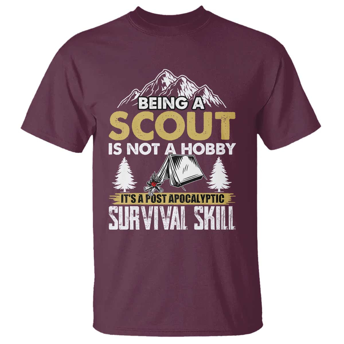 Funny Scout T Shirt Being A Scout Is Not A Hobby It's A Survial Skill Scouting TS02 Maroon Print Your Wear