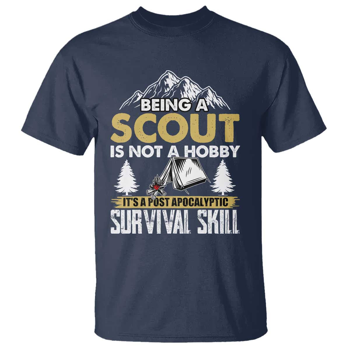 Funny Scout T Shirt Being A Scout Is Not A Hobby It's A Survial Skill Scouting TS02 Navy Print Your Wear