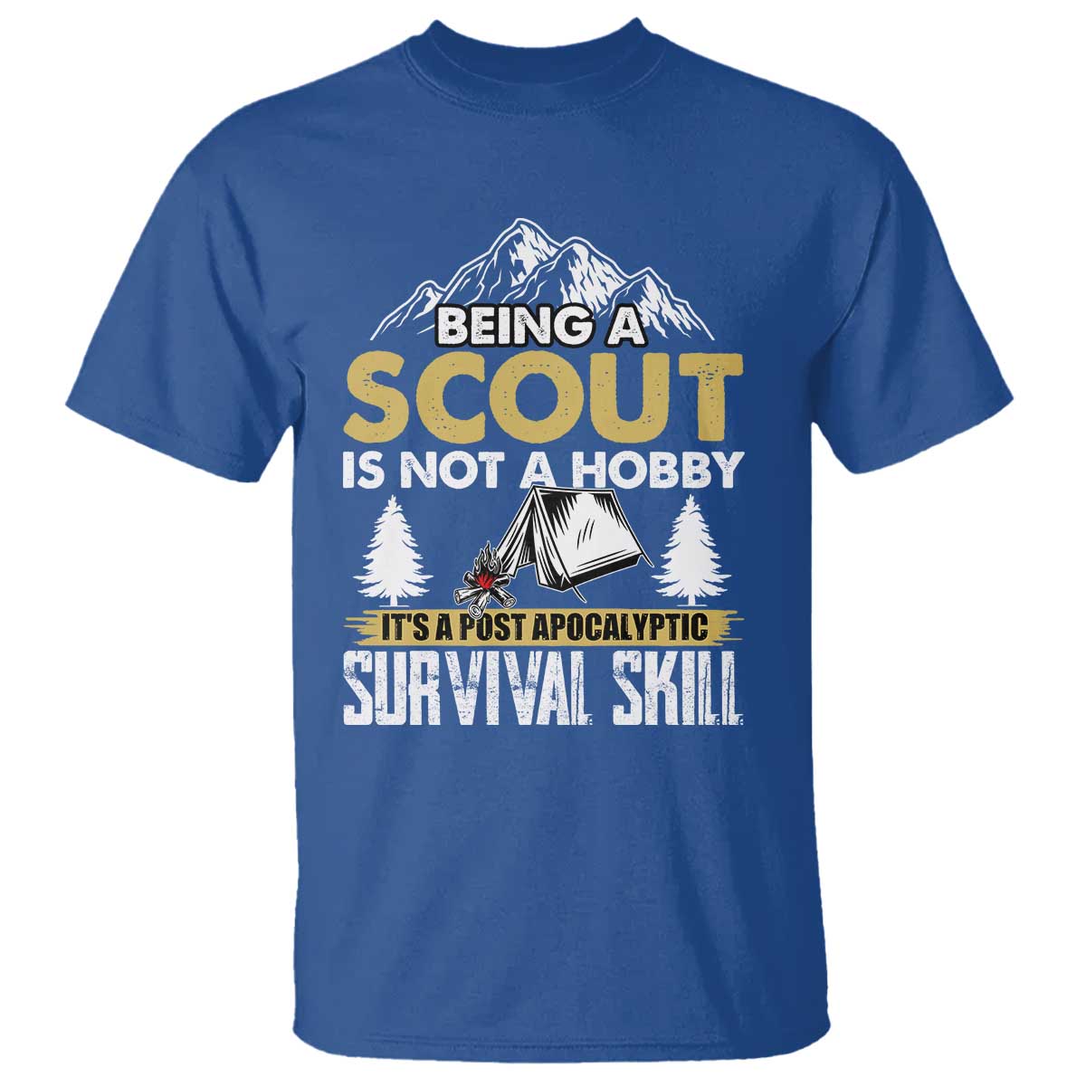 Funny Scout T Shirt Being A Scout Is Not A Hobby It's A Survial Skill Scouting TS02 Royal Blue Print Your Wear