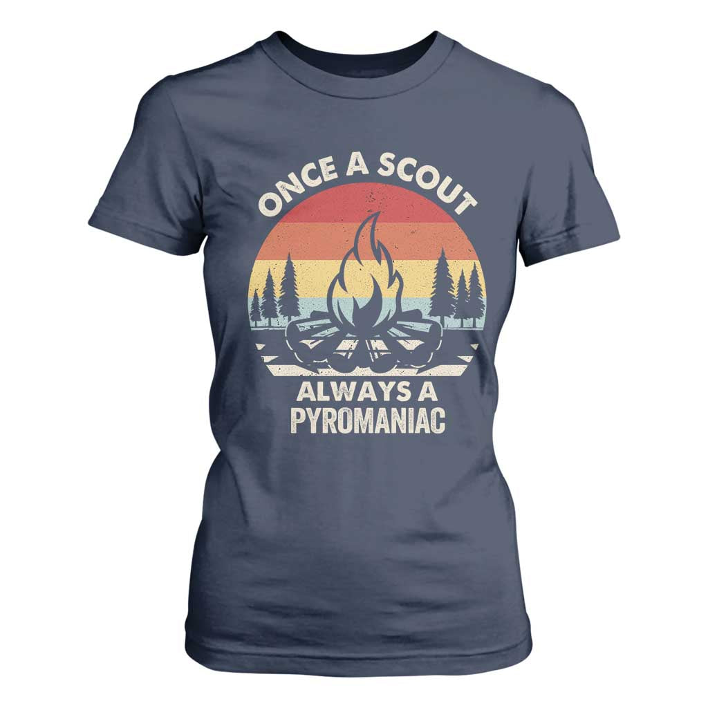 Funny Scout T Shirt For Women Once A Scout Always A Pyromaniac Adventure Retro TS02 Navy Print Your Wear