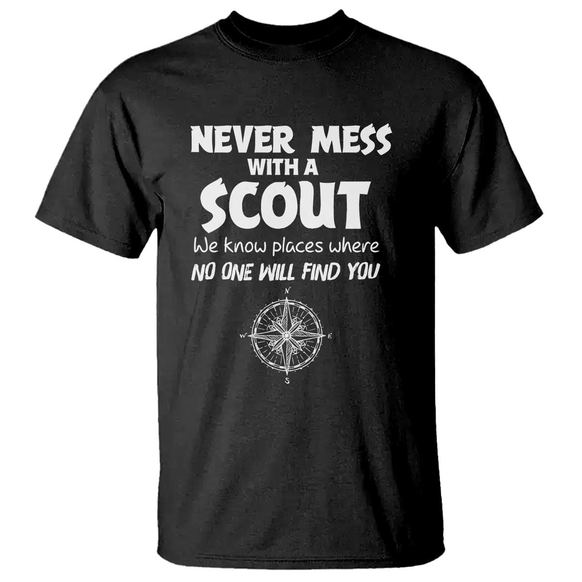 Funny Scout T Shirt Never Mess With A Scout Compass TS02 Black Print Your Wear