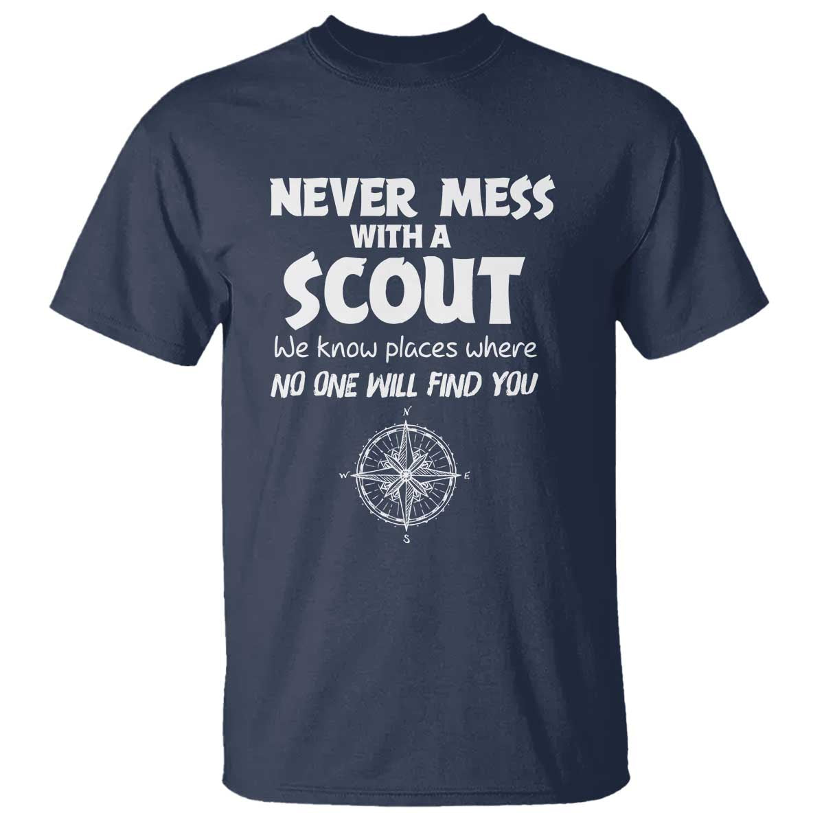 Funny Scout T Shirt Never Mess With A Scout Compass TS02 Navy Print Your Wear