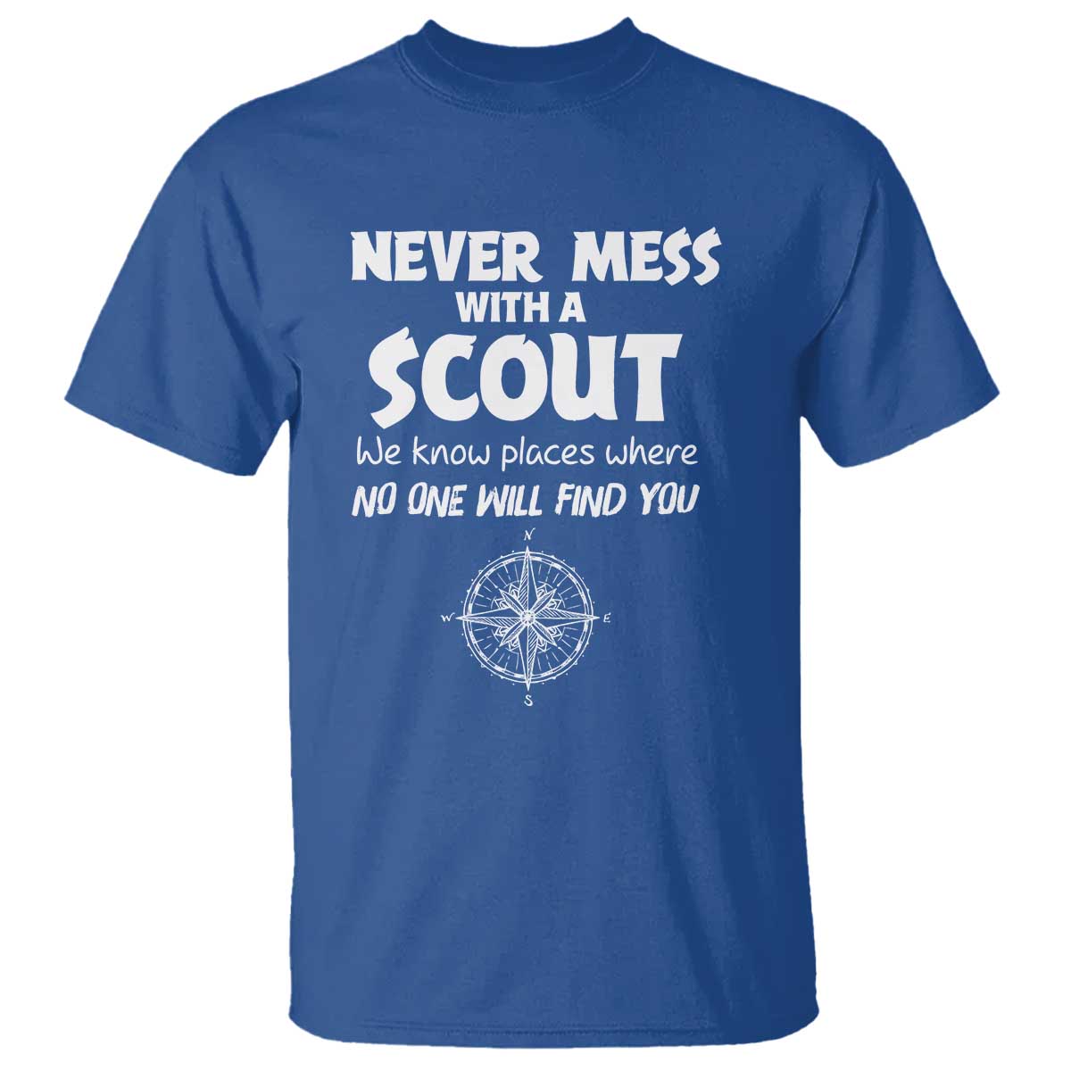 Funny Scout T Shirt Never Mess With A Scout Compass TS02 Royal Blue Print Your Wear
