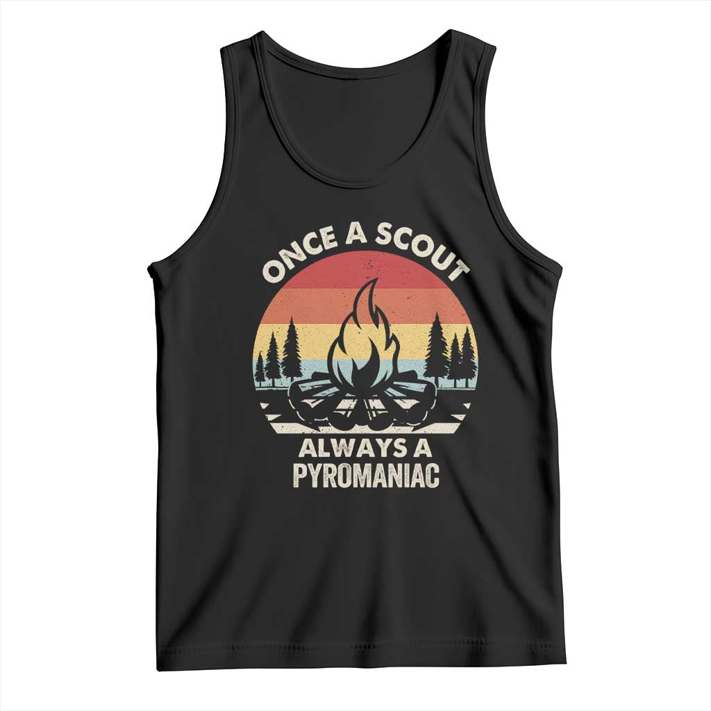 Funny Scout Tank Top Once A Scout Always A Pyromaniac Adventure Retro TS02 Black Print Your Wear