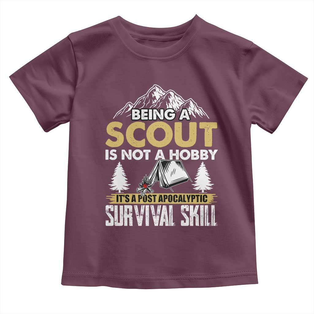 Funny Scout Toddler T Shirt Being A Scout Is Not A Hobby It's A Survial Skill Scouting TS02 Maroon Print Your Wear