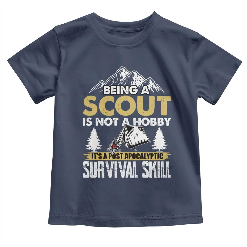 Funny Scout Toddler T Shirt Being A Scout Is Not A Hobby It's A Survial Skill Scouting TS02 Navy Print Your Wear