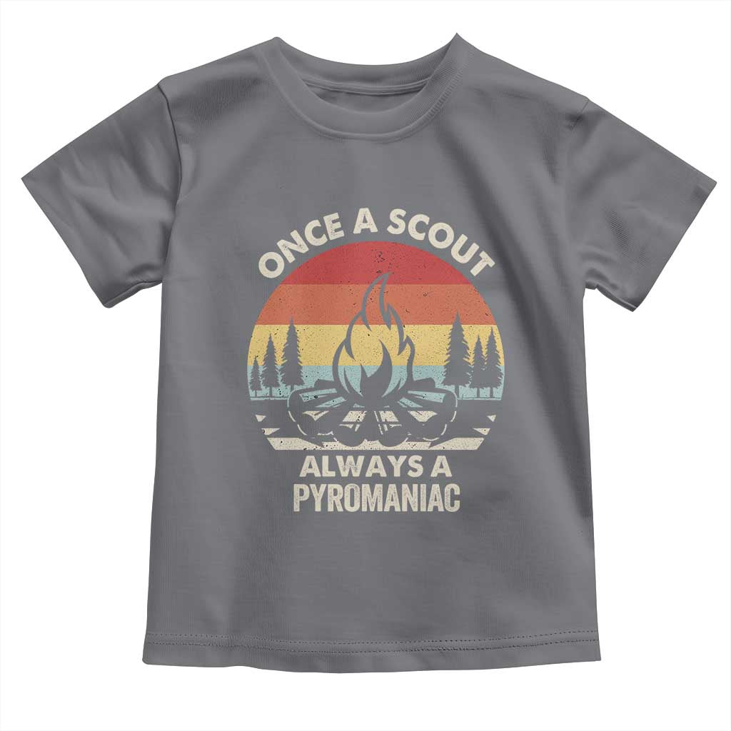 Funny Scout Toddler T Shirt Once A Scout Always A Pyromaniac Adventure Retro TS02 Charcoal Print Your Wear