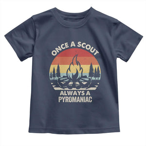 Funny Scout Toddler T Shirt Once A Scout Always A Pyromaniac Adventure Retro TS02 Navy Print Your Wear
