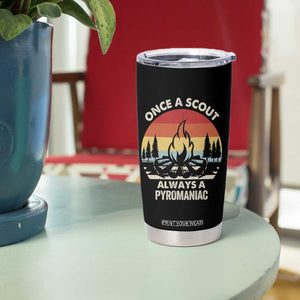 Funny Scout Tumbler Cup Once A Scout Always A Pyromaniac Adventure Retro TS02 Print Your Wear