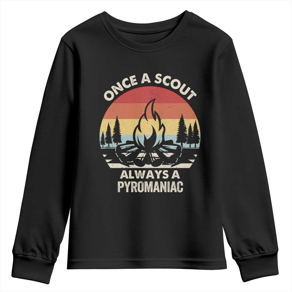 Funny Scout Youth Sweatshirt Once A Scout Always A Pyromaniac Adventure Retro TS02 Black Print Your Wear