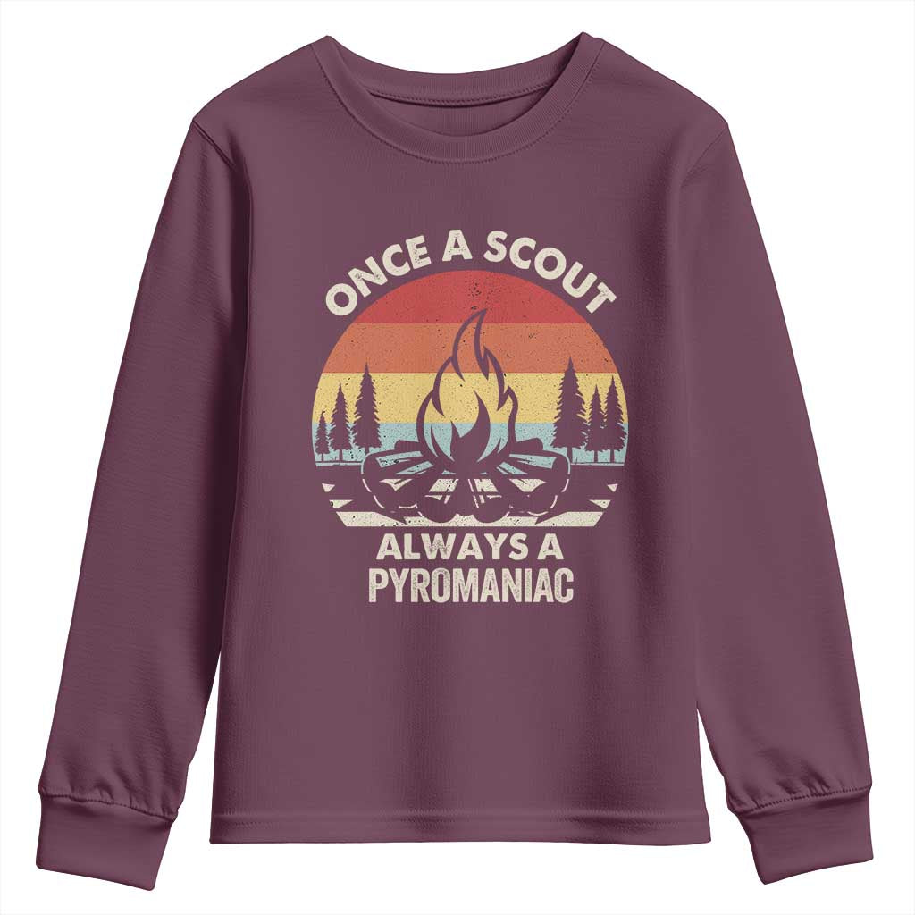 Funny Scout Youth Sweatshirt Once A Scout Always A Pyromaniac Adventure Retro TS02 Maroon Print Your Wear