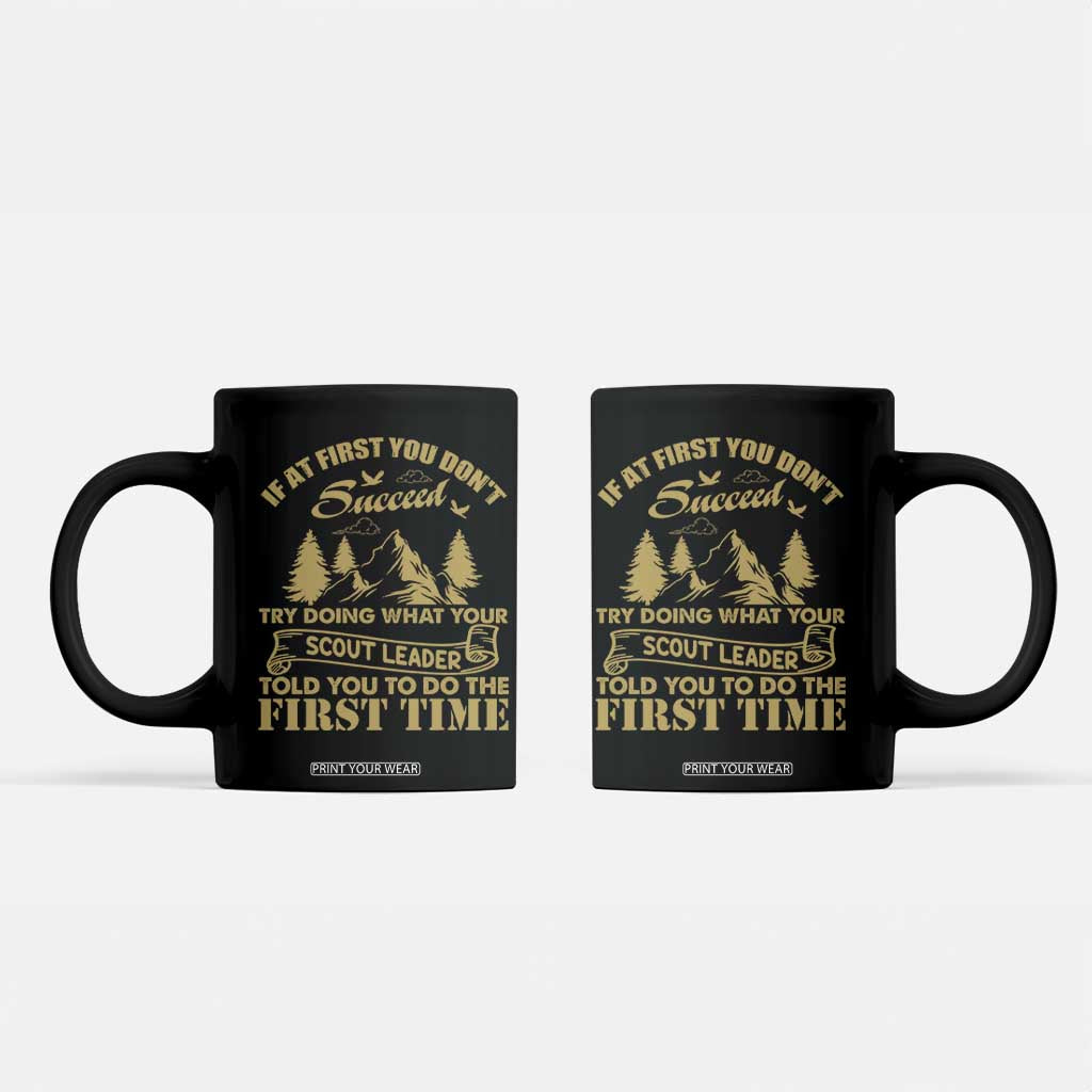 Funny Scouting Adventure Coffee Mug Doing What Your Scout Leader Told You To Do Camping Outdoors TS02 Black Print Your Wear